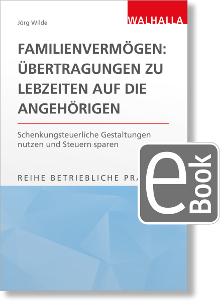 Familienvermögen: Übertragungen zu Lebzeiten auf die Angehörigen