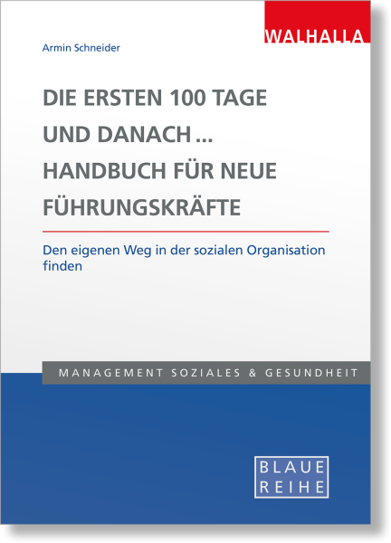 Die ersten 100 Tage und danach... Handbuch für neue Führungskräfte