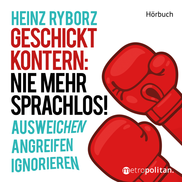 Hörbuch Geschickt kontern: Nie mehr sprachlos!