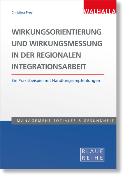 Wirkungsorientierung und Wirkungsmessung in der regionalen Integrationsarbeit