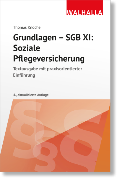 Grundlagen - SGB XI: Soziale Pflegeversicherung