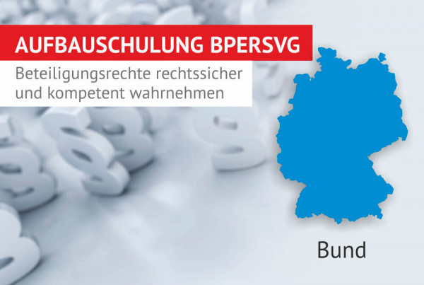 Personalratswissen vertiefen – BPersVG: Beteiligungsrechte rechtssicher und kompetent wahrnehmen