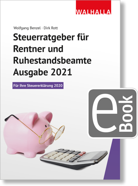 Steuerratgeber für Rentner und Ruhestandsbeamte - Ausgabe 2021