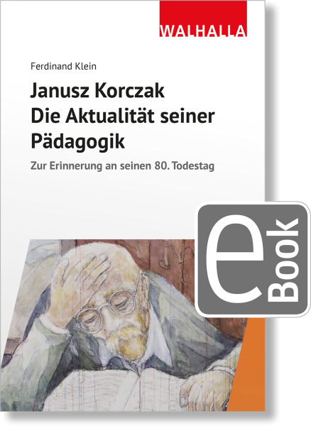 Janusz Korczak: Die Aktualität seiner Pädagogik