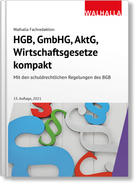 HGB, GmbHG, AktG, Wirtschaftsgesetze kompakt 2021