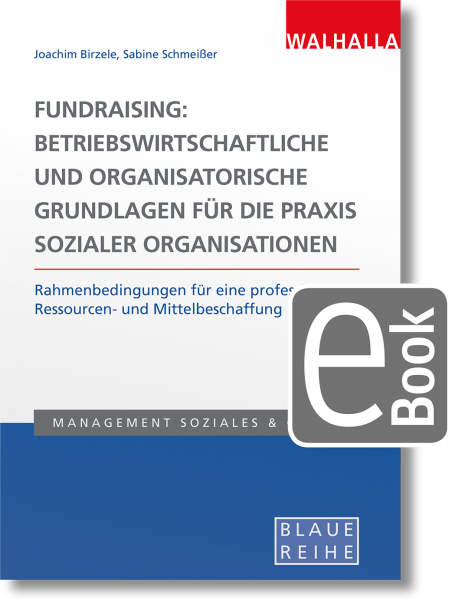 Fundraising: Betriebswirtschaftliche und organisatorische Grundlagen für die Praxis sozialer Organisationen
