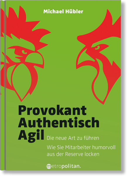 Provokant - Authentisch - Agil