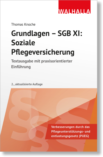 Grundlagen - SGB XI: Soziale Pflegeversicherung