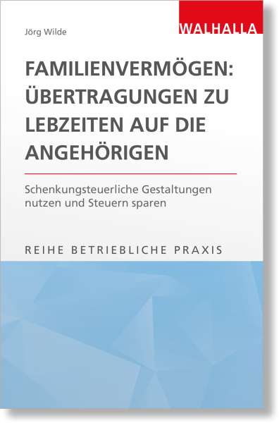 Familienvermögen: Übertragungen zu Lebzeiten auf die Angehörigen