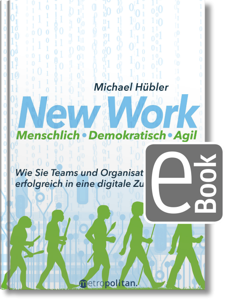 New Work: Menschlich - Demokratisch - Agil